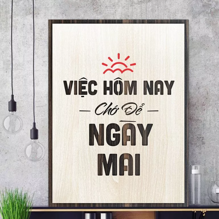 Tranh Trang Trí Văn Phòng-Tranh Chữ & Câu Nói Truyền Cảm Hứng